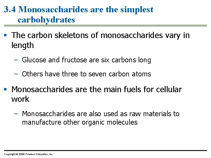 3. 4 Monosaccharides are the simplest carbohydrates § The carbon skeletons of monosaccharides vary