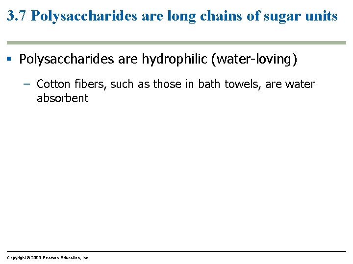 3. 7 Polysaccharides are long chains of sugar units § Polysaccharides are hydrophilic (water-loving)
