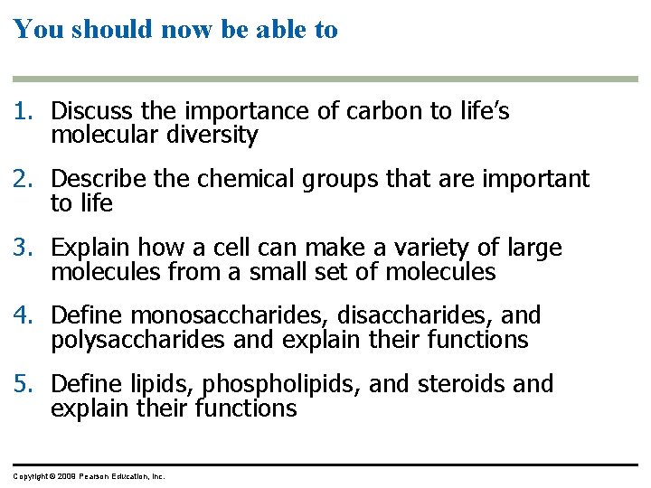 You should now be able to 1. Discuss the importance of carbon to life’s