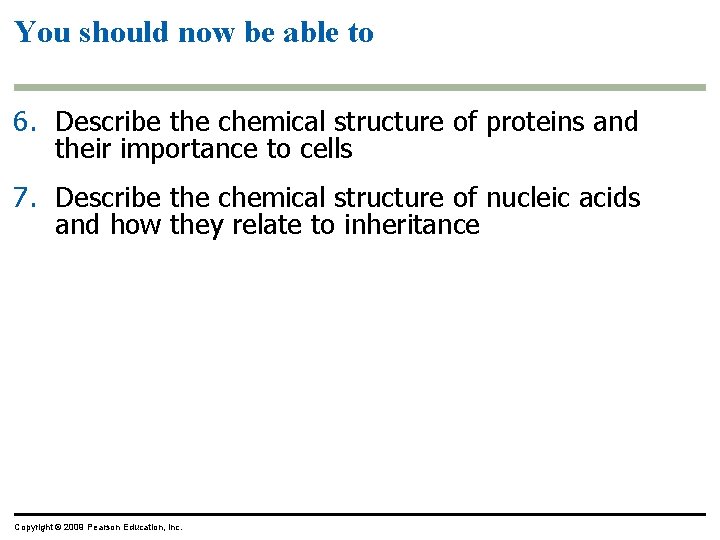 You should now be able to 6. Describe the chemical structure of proteins and