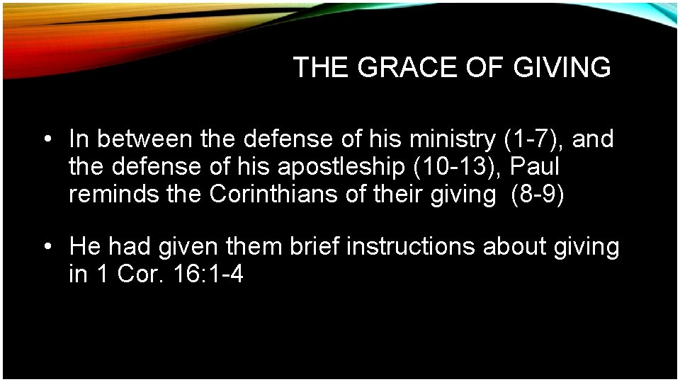 THE GRACE OF GIVING • In between the defense of his ministry (1 -7),