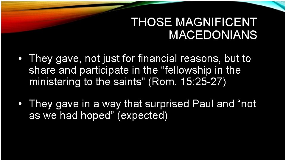 THOSE MAGNIFICENT MACEDONIANS • They gave, not just for financial reasons, but to share