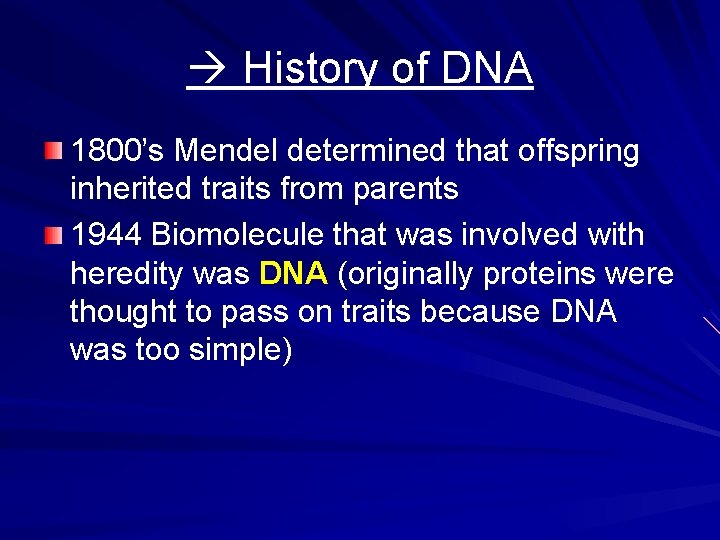  History of DNA 1800’s Mendel determined that offspring inherited traits from parents 1944