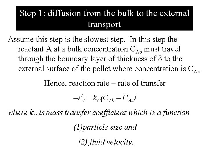 Step 1: diffusion from the bulk to the external transport Assume this step is