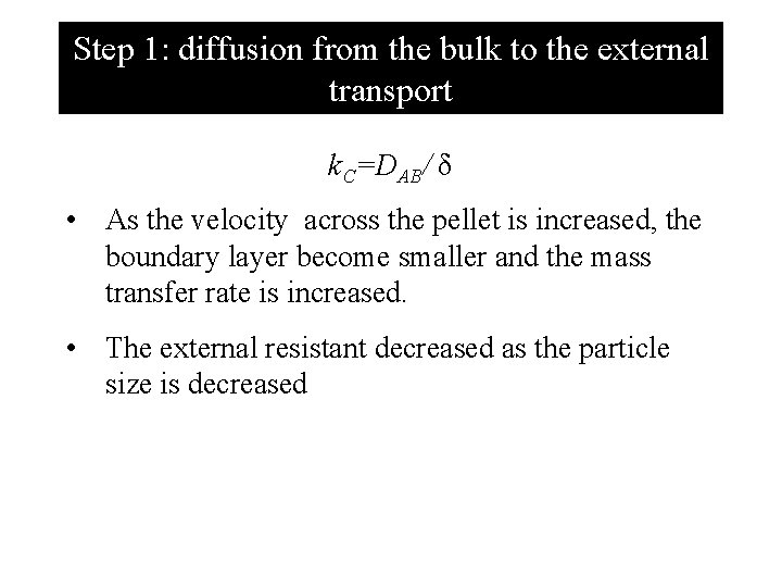 Step 1: diffusion from the bulk to the external transport k. C=DAB/ δ •