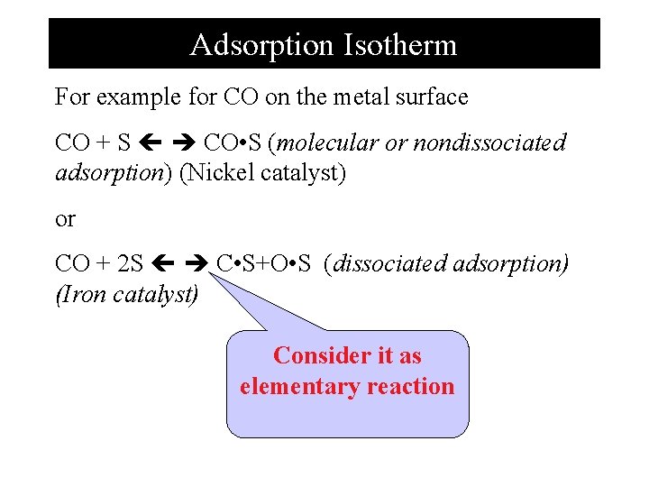 Adsorption Isotherm For example for CO on the metal surface CO + S CO