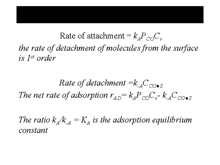 Rate of attachment = k. APCOCv the rate of detachment of molecules from the