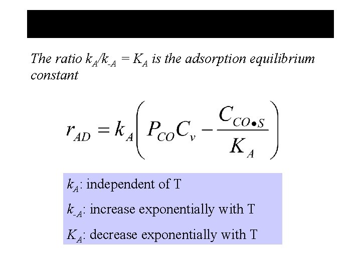 The ratio k. A/k-A = KA is the adsorption equilibrium constant k. A: independent