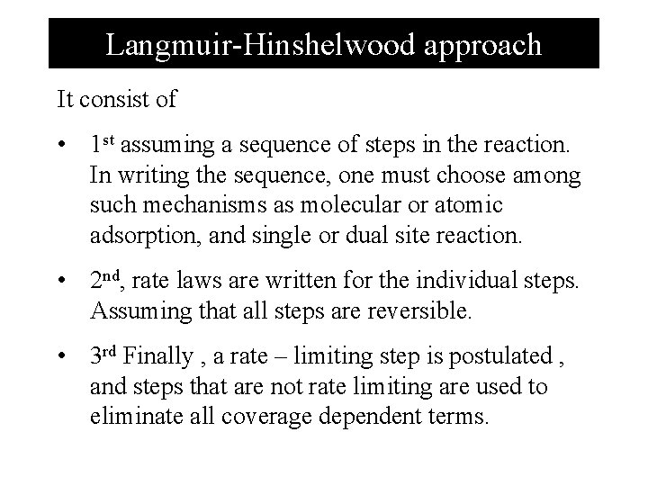 Langmuir-Hinshelwood approach It consist of • 1 st assuming a sequence of steps in