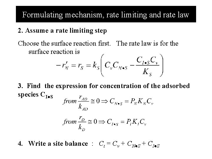 Formulating mechanism, rate limiting and rate law 2. Assume a rate limiting step Choose