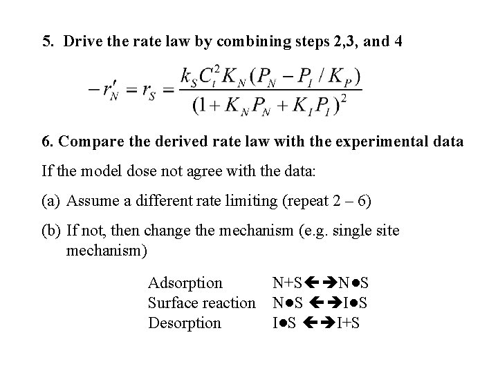 5. Drive the rate law by combining steps 2, 3, and 4 6. Compare