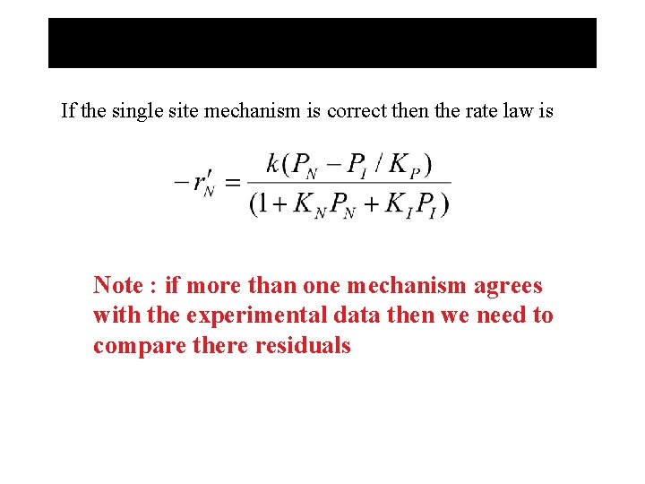 If the single site mechanism is correct then the rate law is Note :