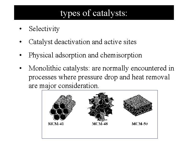 types of catalysts: • Selectivity • Catalyst deactivation and active sites • Physical adsorption