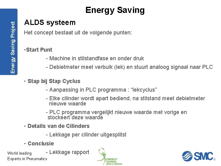 Energy Saving Project Energy Saving ALDS systeem Het concept bestaat uit de volgende punten: