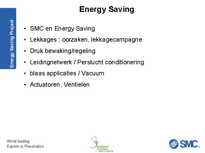 Energy Saving Project Energy Saving • SMC en Energy Saving • Lekkages : oorzaken,