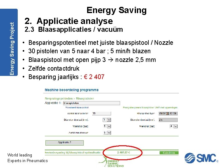 Energy Saving Project Energy Saving 2. Applicatie analyse 2. 3 Blaasapplicaties / vacuüm •