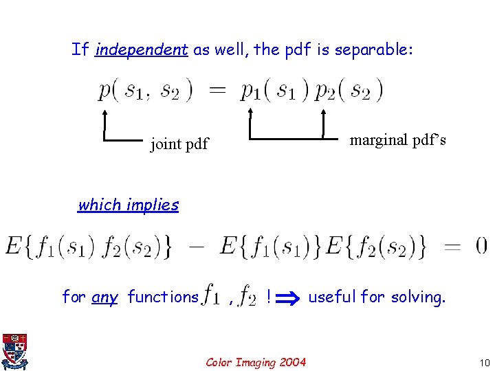 If independent as well, the pdf is separable: marginal pdf’s joint pdf which implies