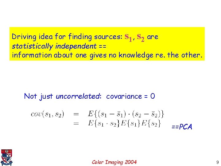 Driving idea for finding sources: s 1, s 2 are statistically independent == information