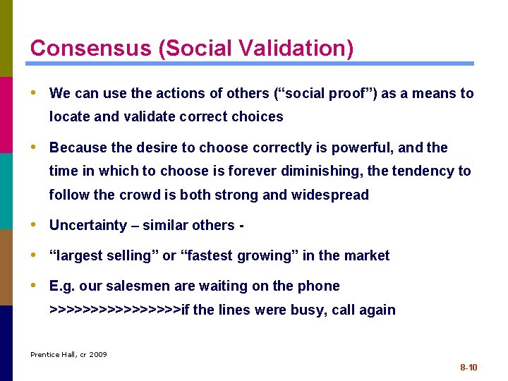 Consensus (Social Validation) • We can use the actions of others (“social proof”) as