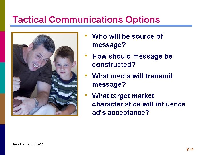 Tactical Communications Options • Who will be source of message? • How should message