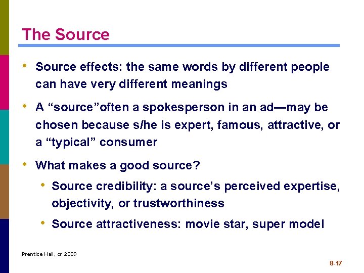 The Source • Source effects: the same words by different people can have very