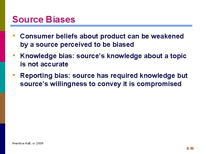 Source Biases • Consumer beliefs about product can be weakened by a source perceived