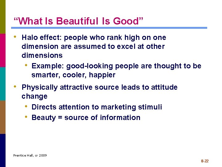 “What Is Beautiful Is Good” • Halo effect: people who rank high on one