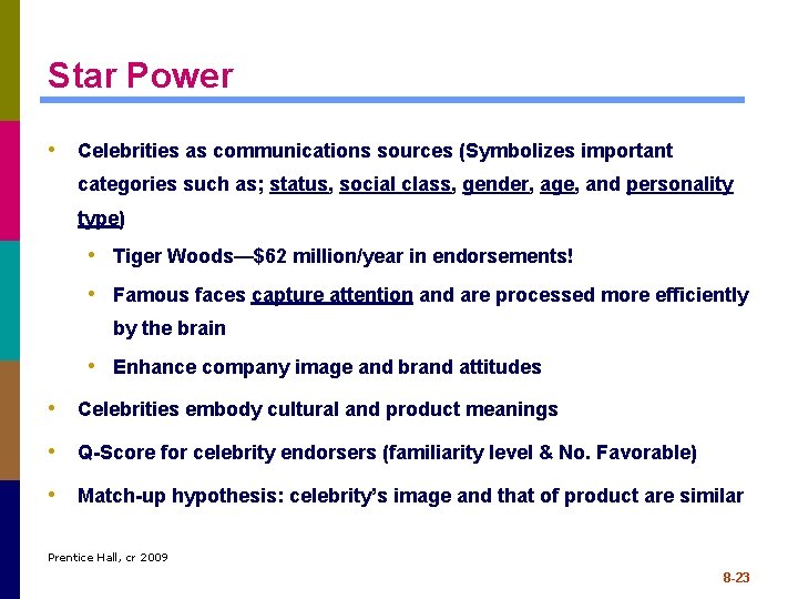 Star Power • Celebrities as communications sources (Symbolizes important categories such as; status, social