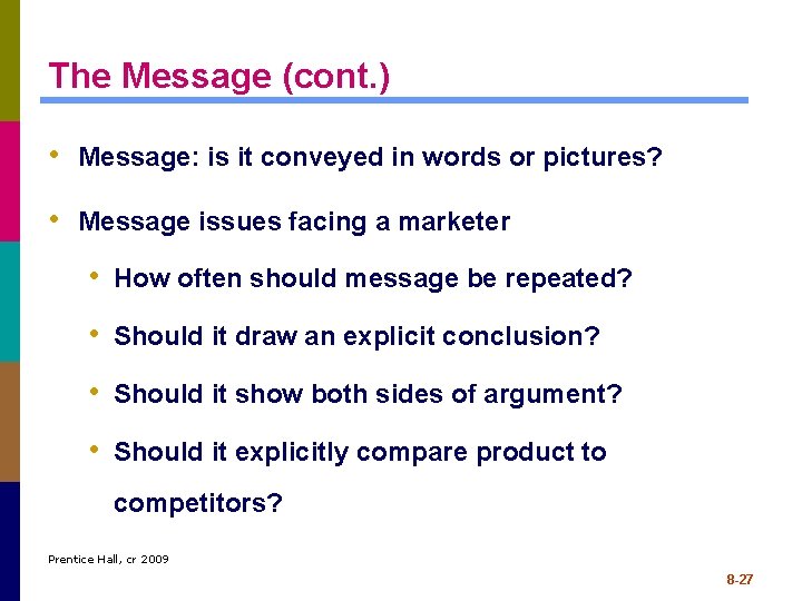 The Message (cont. ) • Message: is it conveyed in words or pictures? •