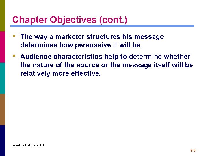 Chapter Objectives (cont. ) • The way a marketer structures his message determines how