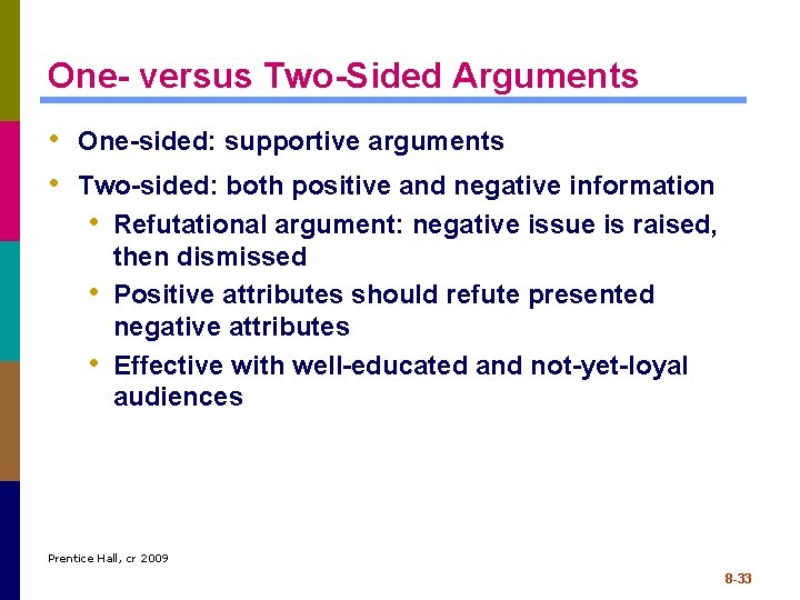 One- versus Two-Sided Arguments • One-sided: supportive arguments • Two-sided: both positive and negative