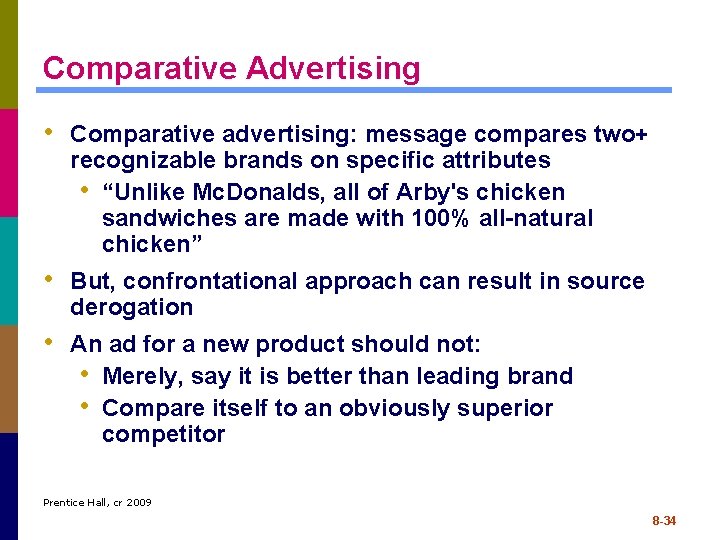 Comparative Advertising • Comparative advertising: message compares two+ recognizable brands on specific attributes •
