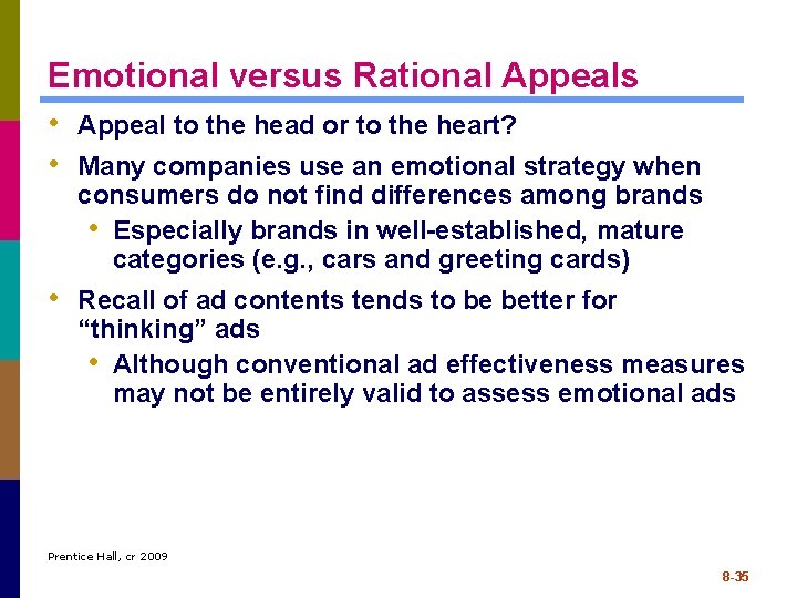 Emotional versus Rational Appeals • Appeal to the head or to the heart? •