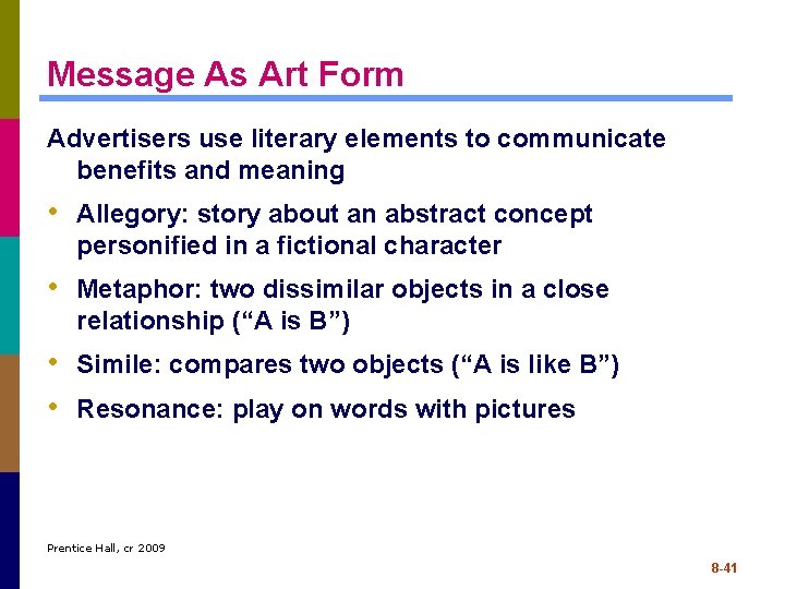 Message As Art Form Advertisers use literary elements to communicate benefits and meaning •