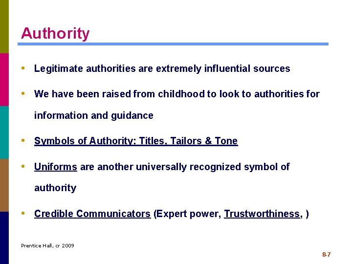 Authority • Legitimate authorities are extremely influential sources • We have been raised from