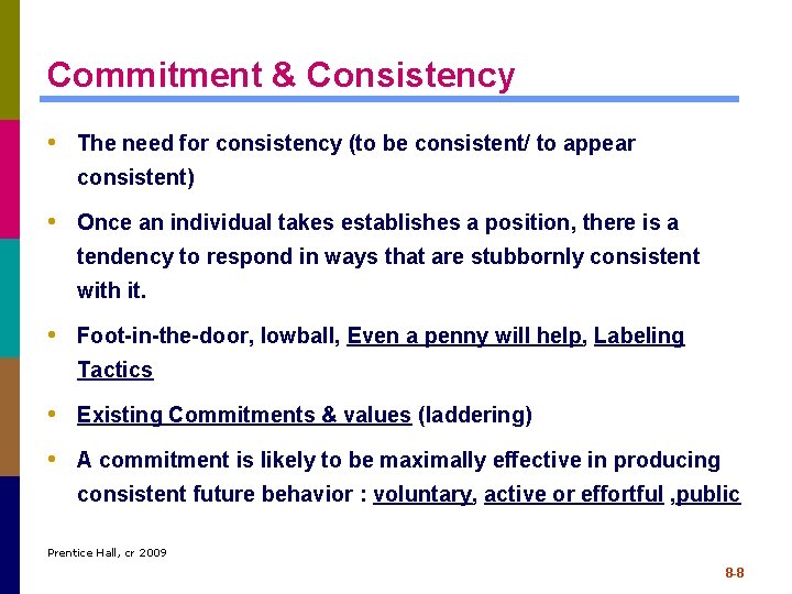Commitment & Consistency • The need for consistency (to be consistent/ to appear consistent)