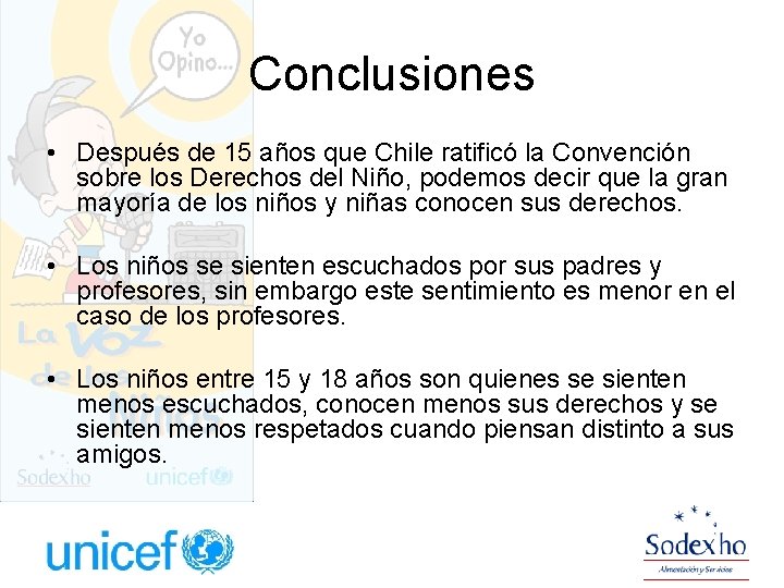 Conclusiones • Después de 15 años que Chile ratificó la Convención sobre los Derechos