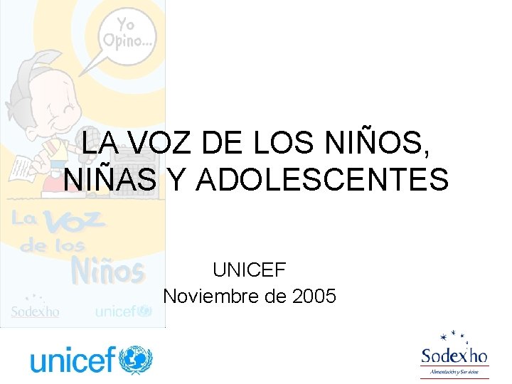 LA VOZ DE LOS NIÑOS, NIÑAS Y ADOLESCENTES UNICEF Noviembre de 2005 