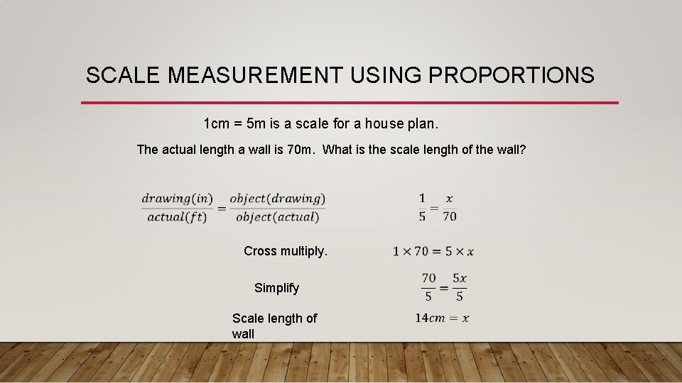 SCALE MEASUREMENT USING PROPORTIONS 1 cm = 5 m is a scale for a