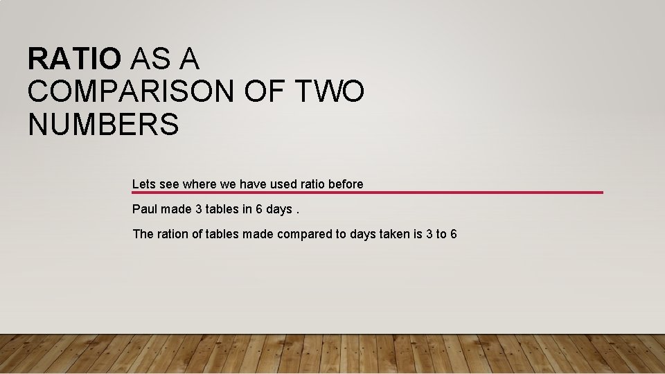 RATIO AS A COMPARISON OF TWO NUMBERS Lets see where we have used ratio