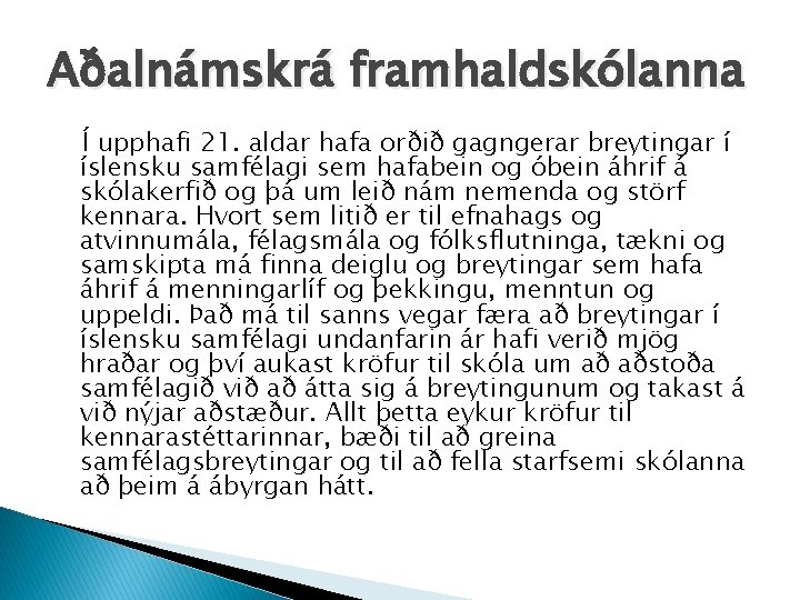 Aðalnámskrá framhaldskólanna Í upphafi 21. aldar hafa orðið gagngerar breytingar í íslensku samfélagi sem