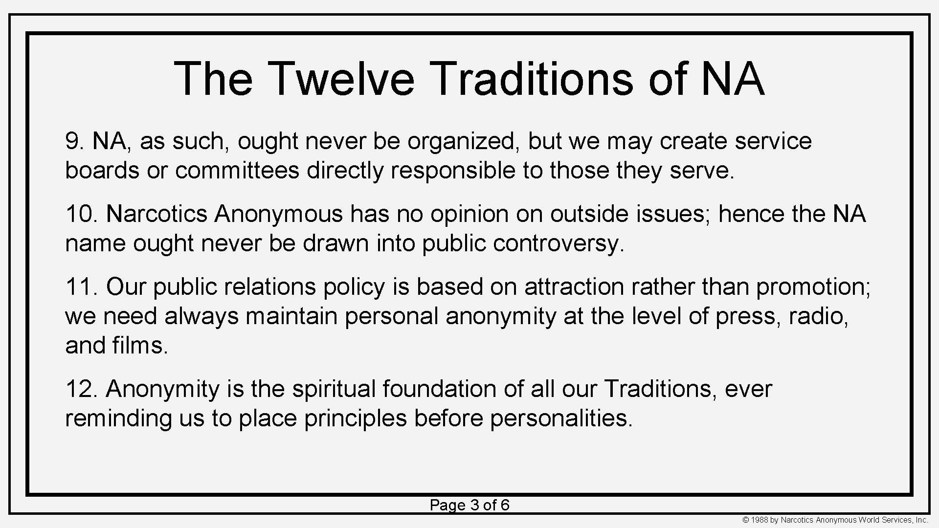 The Twelve Traditions of NA 9. NA, as such, ought never be organized, but The Twelve Traditions of NA 9. NA, as such, ought never be organized, but