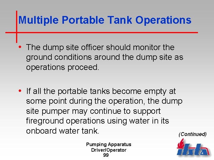 Multiple Portable Tank Operations • The dump site officer should monitor the ground conditions