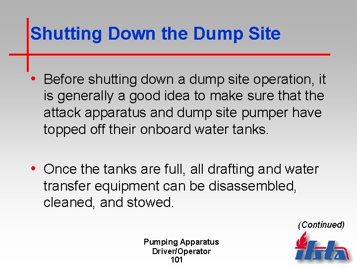 Shutting Down the Dump Site • Before shutting down a dump site operation, it