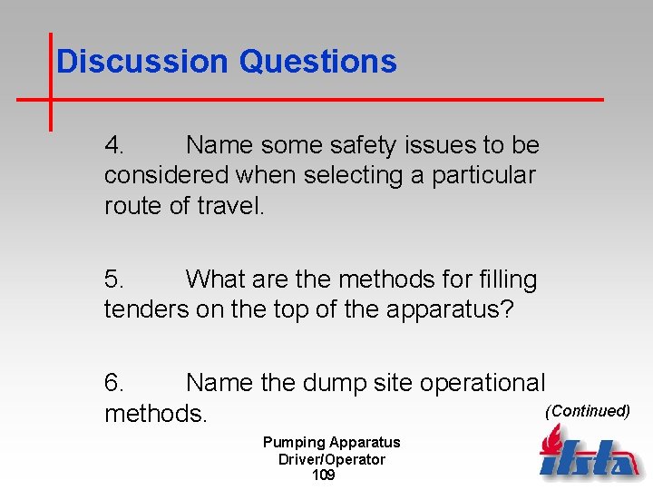 Discussion Questions 4. Name some safety issues to be considered when selecting a particular