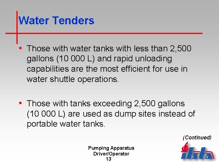 Water Tenders • Those with water tanks with less than 2, 500 gallons (10