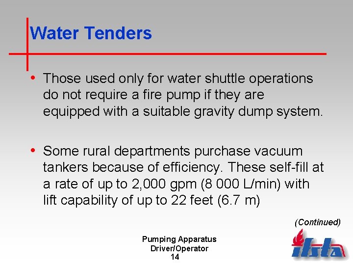 Water Tenders • Those used only for water shuttle operations do not require a