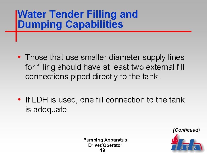 Water Tender Filling and Dumping Capabilities • Those that use smaller diameter supply lines