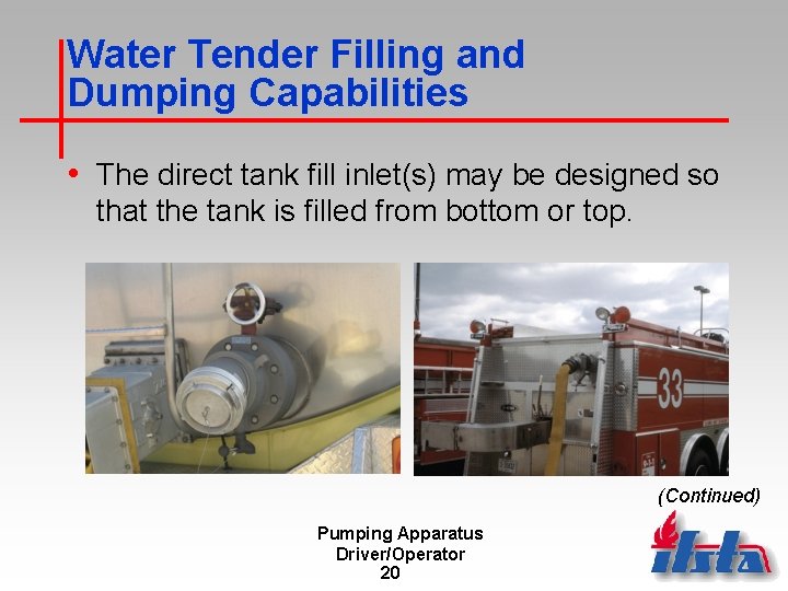 Water Tender Filling and Dumping Capabilities • The direct tank fill inlet(s) may be