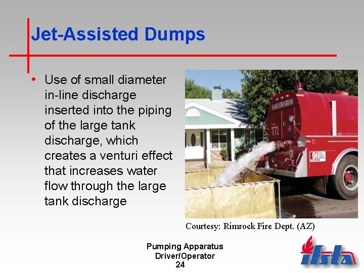 Jet-Assisted Dumps • Use of small diameter in-line discharge inserted into the piping of